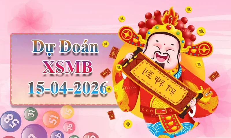 XO88 Dự đoán XSMB ngày 15/04 - Dự đoán XSMB hôm nay