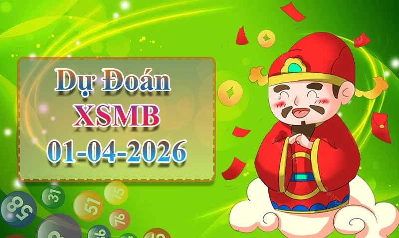 XO88 Dự đoán XSMB ngày 01/04 - Dự đoán XSMB hôm nay