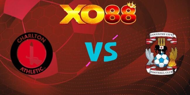 XO88 Nhận định soi kèo Charlton Athletic vs Coventry, 22h00 ngày 01/01/2026