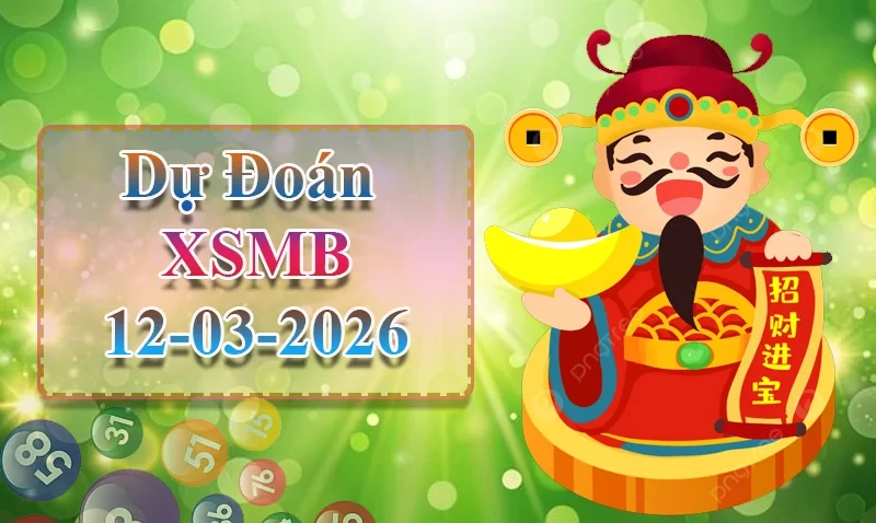 XO88 Dự đoán XSMB ngày 12/03 - Dự đoán XSMB hôm nay