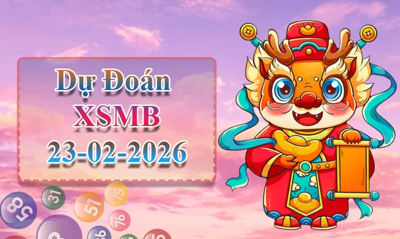 XO88 Dự đoán XSMB ngày 23/02 - Dự đoán XSMB hôm nay